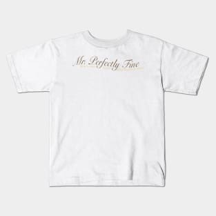 Mr. Perfectly Fine Lyrics Fearless Kids T-Shirt